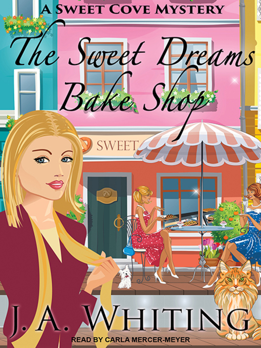 Title details for The Sweet Dreams Bake Shop by J. A. Whiting - Available
